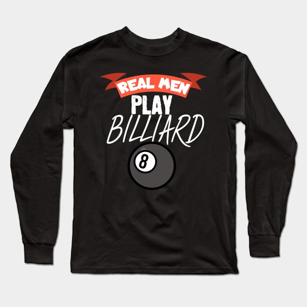 Real men play billiard Long Sleeve T-Shirt by maxcode